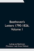 Beethoven'S Letters 1790-1826, Volume 1