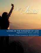Living in the Kingdom of God- Righteousness, Peace, and Joy: Retreat / Companion Workbook (en Inglés)