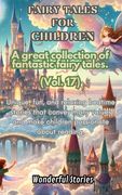 Children's Fables A great collection of fantastic fables and fairy tales. (Vol.17): Unique, fun and relaxing bedtime stories, able to transmit many va (en Inglés)