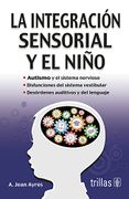 La Integracion Sensorial y el Nino. Auti - A. Jean Ayres - Trillas