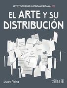 El Arte y su Distribucion (Arte y Sociedad Latinoamericana)
