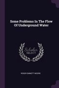 Some Problems In The Flow Of Underground Water (en Inglés)