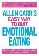 Allen Carr's Easy way to Quit Emotional Eating: Set Yourself Free From Binge-Eating and Comfort-Eating (en Inglés)