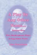 A Play By Any Other Name... Volume Five (en Inglés)