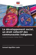 Le développement social, un droit collectif des communautés indigènes (en Francés)