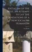 Socialism of the West, an Attempt to Lay the Foundations of a New Socialist Humanism (en Inglés)