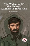 The Widowing Of Mrs. Holroyd A Drama In Three Acts (en Inglés)