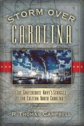 Storm Over Carolina: The Confederate Navy's Struggle for Eastern North Carolina (en Inglés)