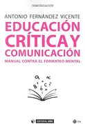Educacion Critica y Comunicacion: Manual Contra el Formateo Mental