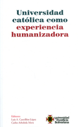 Universidad Católica Como Experiencia Humanizadora (in Spanish)