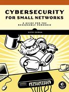 Cybersecurity for Small Networks: A Guide for the Reasonably Paranoid (en Inglés)