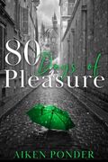 80 Days of Pleasure (Days of Pleasure Series Book 8) (en Inglés)