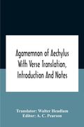 Agamemnon Of Aechylus With Verse Translation, Introduction And Notes (en Inglés)