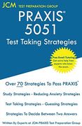 Praxis 5051 Test Taking Strategies: Praxis 5051 Exam - Free Online Tutoring - the Latest Strategies to Pass Your Exam. 