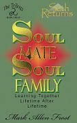 Soul Mate Soul Family - Frost, Mark Allen - Seth Returns Publishing