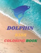 Dolphin Kids Coloring Book: 8.5 x 11 in (21.59 x 27.94 cm), 91 pages .dolphin coloring book for kids and girls (en Inglés)