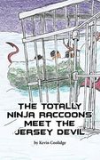 The Totally Ninja Raccoons Meet the Jersey Devil 