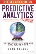 Predictive Analytics: The Power to Predict Who Will Click, Buy, Lie, or Die (en Inglés)