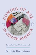Coming of Age in Jewish America: Bar and Bat Mitzvah Reinterpreted (en Inglés)