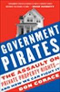 government pirates,the assault on private property rights--and how we can fight it