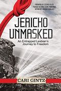 Jericho Unmasked: An Entrapped Lesbian's Journey to Freedom 