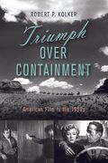 Triumph Over Containment: American Film in the 1950s (en Inglés)