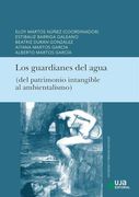 Los Guardianes del Agua: (Del Patrimonio Intangible al Ambientalismo)