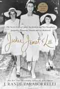 Jackie, Janet & Lee: The Secret Lives of Janet Auchincloss and her Daughters, Jacqueline Kennedy Onassis and lee Radziwill (en Inglés)
