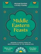 Middle Eastern Feasts: Modern Classics From the Mediterranean to the Arabian sea (en Anglais)