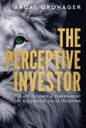 The Perceptive Investor: The Art, Science & Temperament of Successful Value Investing (en Inglés)