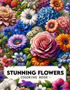 Stunning Flowers Coloring Book: From delicate daisies to majestic roses, embark on a colorful journey through a garden of enchantment and wonder.