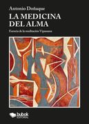 La medicina del alma. Esencia de la meditación Vipassana