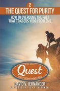 The Quest for Purity, Book 2: How to Overcome the Past that Triggers Your Problems (en Inglés)