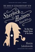 The Book of Extraordinary new Sherlock Holmes Stories: The Best new Original Stores of the Genre (Detective Mystery Book, Gift for Crime Lovers)