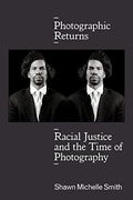 Photographic Returns: Racial Justice and the Time of Photography (en Inglés)