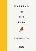 Walking in the Rain: Schritt für Schritt zu Einem Klaren Kopf (en Alemán)