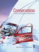 Conservation: Principles, Dilemmas and Uncomfortable Truths