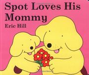 Spot Loves his Mommy (en Inglés)