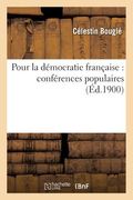 Pour La Démocratie Française: Conférences Populaires (en Francés)