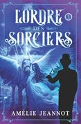 L'Ordre des Sorciers: Tome 1 (en Francés)