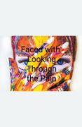 Faced with Looking Through the Pain (en Inglés)