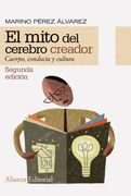 El Mito del Cerebro Creador: Cuerpo, Conducta y Cultura (Alianza Ensayo)