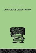 Conscious Orientation: A Study of Personality Types in Relation to Neurosis and Psychosis (en Inglés)
