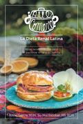 Qué Comeré? La Dieta Renal Latina: Ricas Recetas Latinas Para el Paciente Renal y su Familia
