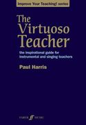 The Virtuoso Teacher: The Inspirational Guide for Instrumental and Singing Teachers (en Inglés)