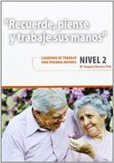 Recuerde, Piense y Trabaje sus Manos 2: Cuaderno de Trabajo Para Personas Mayores