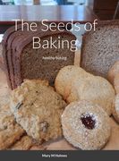 The Seeds of Baking: healthy baking (en Inglés)
