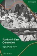 Partition's First Generation: Space, Place, and Identity in Muslim South Asia (en Inglés)