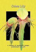 Cobra Lily: : a review of southwest oregon literature and art (en Inglés)