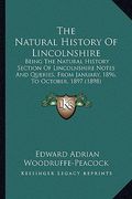 the natural history of lincolnshire: being the natural history section of lincolnshire notes and queries, from january, 1896, to october, 1897 (1898) (en Inglés)
